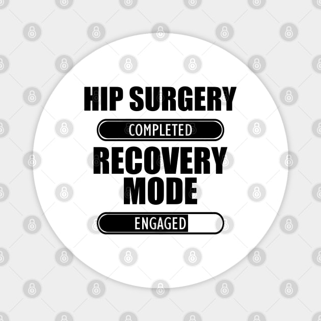 Hip Surgery Completed Recovery Mode Engaged Magnet by KC Happy Shop